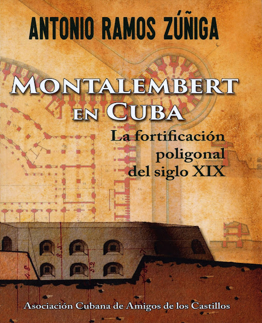 ZÚÑIGA (Antonio Ramos), VALDES (Ernesto) - Montalembert en Cuba. La fortificación poligonal del siglo XIX. 2020