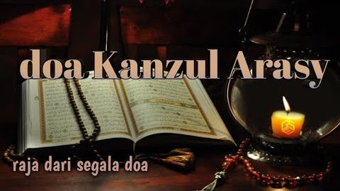 Doa Kanzul Arsy Lengkap Arab, Latin dan Terjemahnya serta 10 Fadhilah Manfaat dan Cara Mengamalkannya
