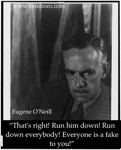 Eugene O'Neill Quotes,Eugene O'Neill Characters, Quotes, Eugene O'Neill Writing , Status ,Saying,Eugene O'Neill,inspirational quotes,motivational quotes,images,writer,life quotes