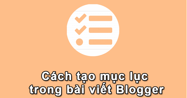 Tạo mục lục -Table of content trong bài viết cho blogspot