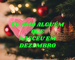 Eu Amo Alguém que faz Aniversário em Dezembro