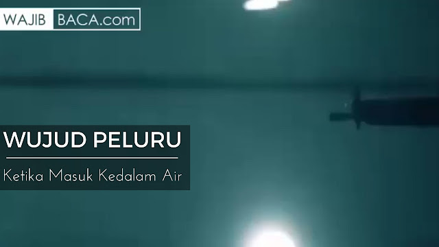 WOW! Seperti Inilah Jadinya Jika Peluru Ditembakkan Kedalam Air!