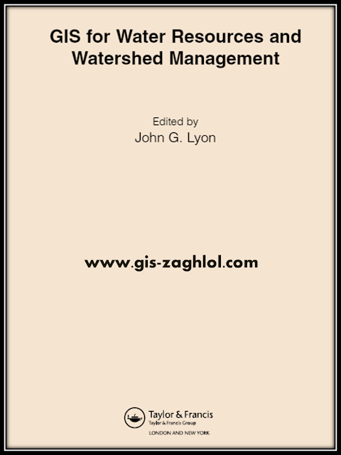 كتاب نظم المعلومات الجغرافية لإدارة موارد المياه GIS for Water Resources and Watershed Management