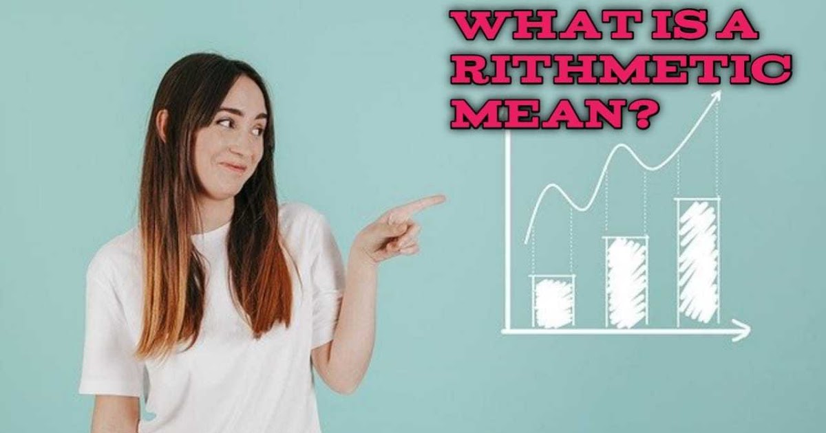What is Arithmetic Mean? Mention its merits, demerits, properties.
