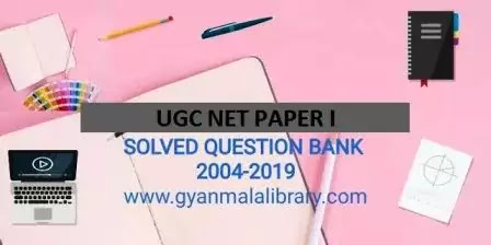 UGC NET Solved Question Papers I : 2006 to 2019 With Answers