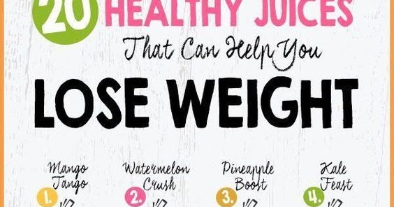 how to weight loss fast: 20 Healthy Juices That Can Help You Lose Weight