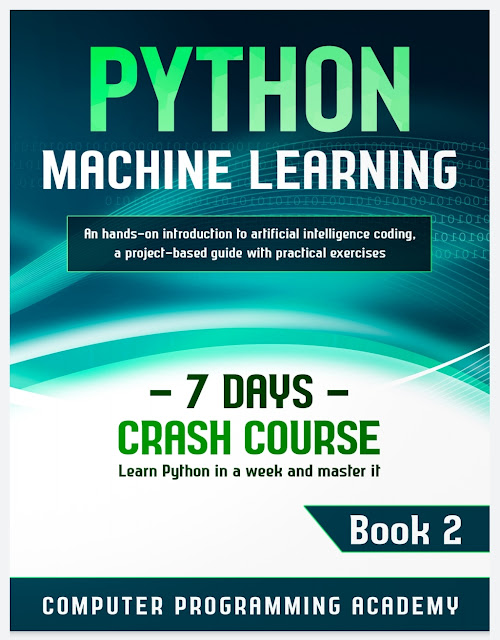 Python Machine Learning: Learn Python in a Week and Master It. An Hands ...