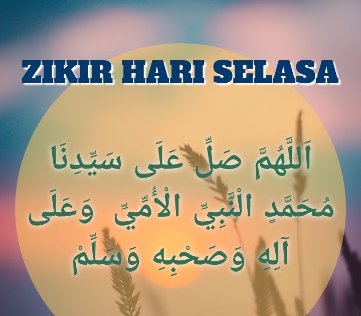 Zikir Hari Selasa Allahumma solli ‘ala sayyidina Muhammadin Nabiyyil