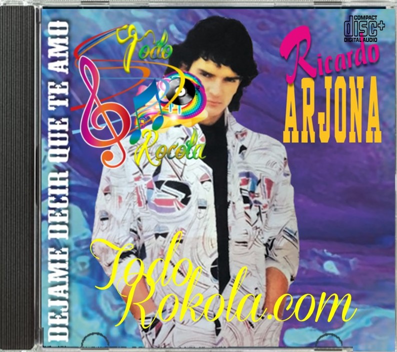 TodoRokola Ricardo Arjona, Déjame decirte que te amo (1993)