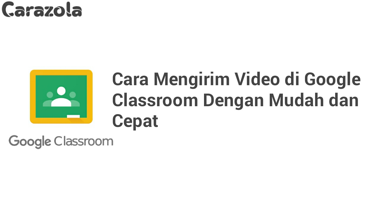 Cara Mengirim Video di Google Classroom Dengan Mudah dan Cepat
