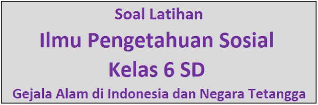 Rangkuman Materi dan Soal Latihan IPS Kelas 6 SD Tentang