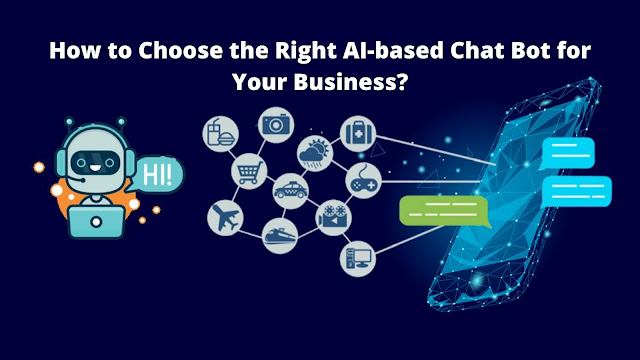 How to Choose the Right AI-based Chat Bot for Your Business?