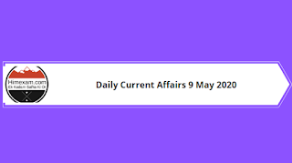 Daily Current Affairs 9 May 2020