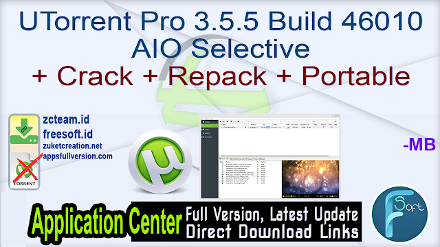uTorrent Pro 3.5.5 Build 46010 AIO Selective + Crack + Repack + Portable