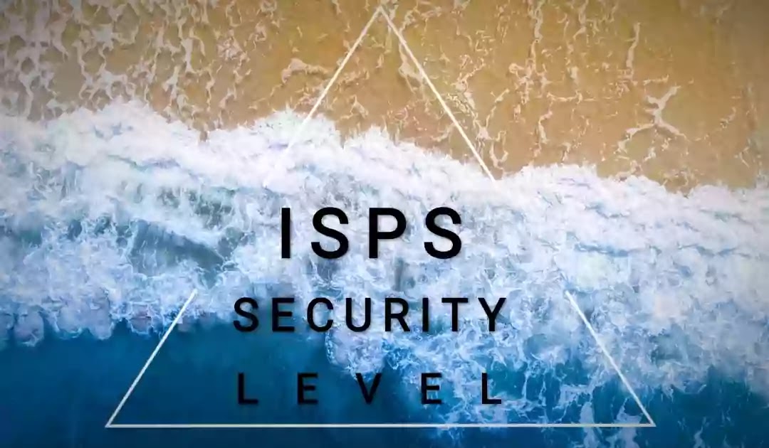 ISPS Security Level ISPS Security Level