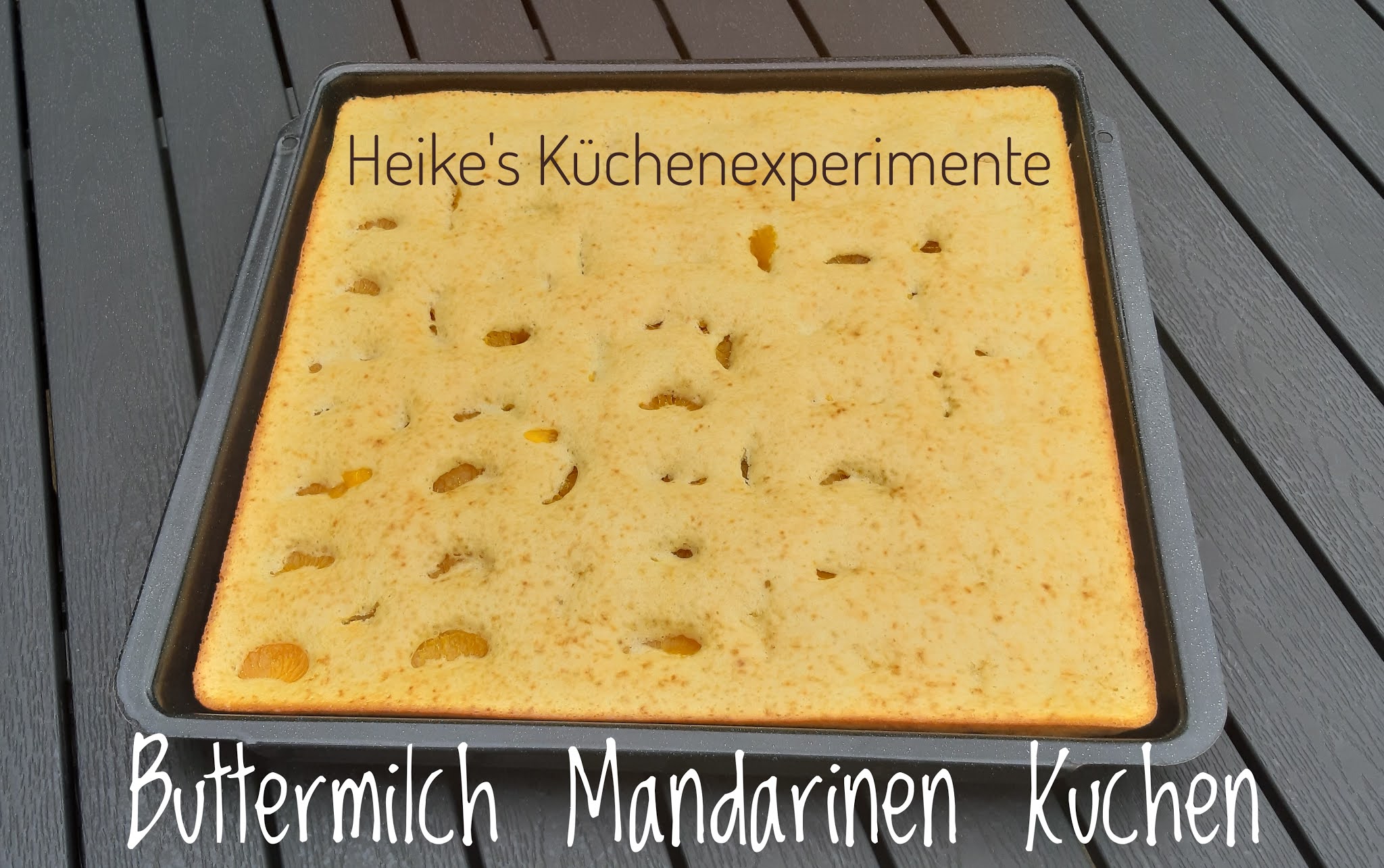 Heike&amp;#39;s Küchenexperimente ☆☆☆: Buttermilch Mandarinen Kuchen