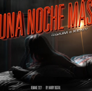 241334396 843521999864859 111495384003854540 n - R.K.M & Ken-Y · Harry Digital - Una Noche Mas (Remake 2021)