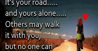 It´s Your Road, And Yours Alone | Images With Love Quotes