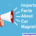 Important Facts About Car Magnets