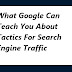 What Google Can Teach You About Tactics For Search Engine Traffic