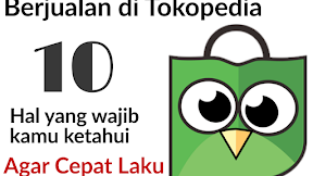 Berjualan Di Tokopedia 10 Hal Yang Wajib Kamu Lakukan