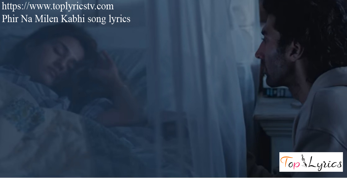 Phir Na Milen Kabhi song full hindi lyrics – Malang Movie songs (2020)