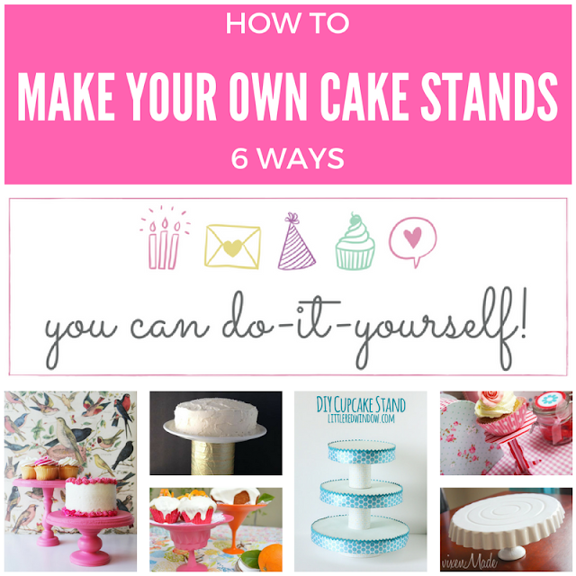How to make your own cake stands, DIY series