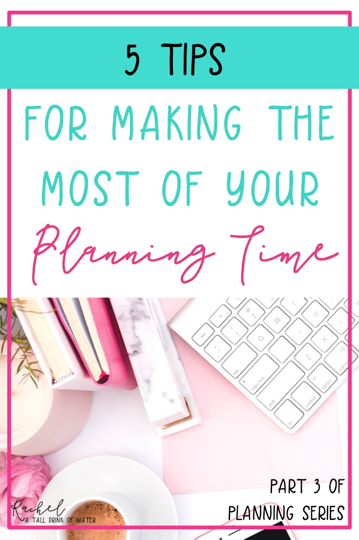5 tips for making the most of your planning time rachel 5 tips for making the most of your planning time rachel
