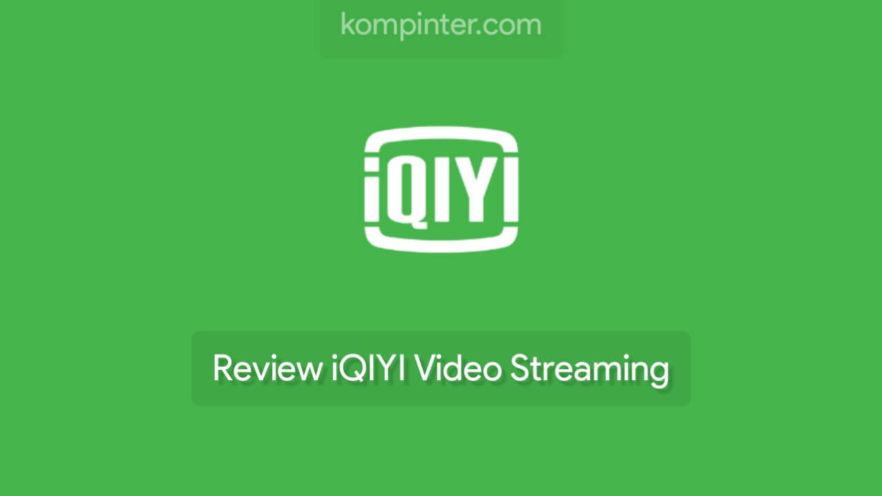 Review iQIYI Video Streaming