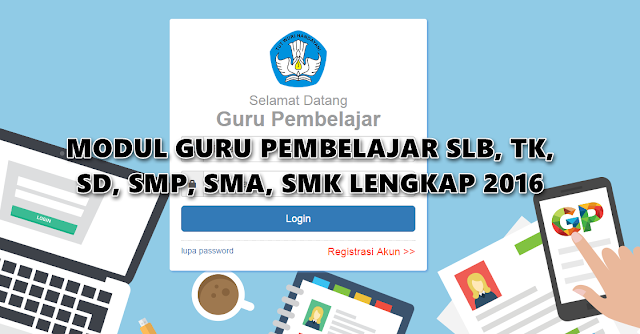 Berikut ini merupakan Modul Guru Pembelajar Lengkap untuk semua jenjang Pendidikan TK Download Modul Guru Pembelajar SLB,TK,SD,SMP,SMA,SMK Lengkap 2016