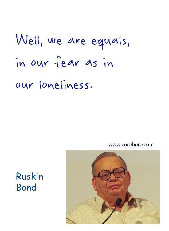 Ruskin Bond Quotes, Ruskin Bond Beautiful Quotes, Ruskin Bond War Quotes, Ruskin Bond Butterfly Quotes, Ruskin Bond Thinking Quotes, Ruskin Bond Dream Quotes. Ruskin Bond Happiness Quotes, Ruskin Bond Inspirational Quotes, Ruskin Bond Life-lessons Quotes. Ruskin Bond Books QuotesTeachings Inspirational Quotes; motivational quotes; positive quotes; Believe Quotes; hindi quotes; hindi; hindi student quotes; hindi; words; essay