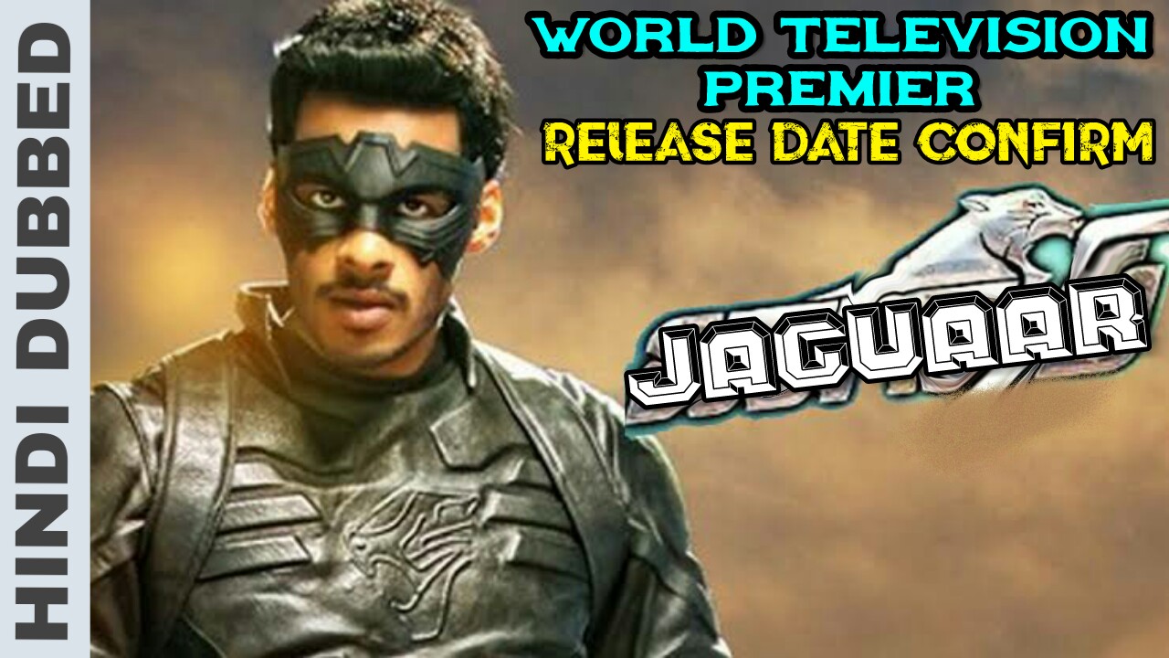 Jaguar Hindi Dubbed full movie│World Television Premier│Release Date