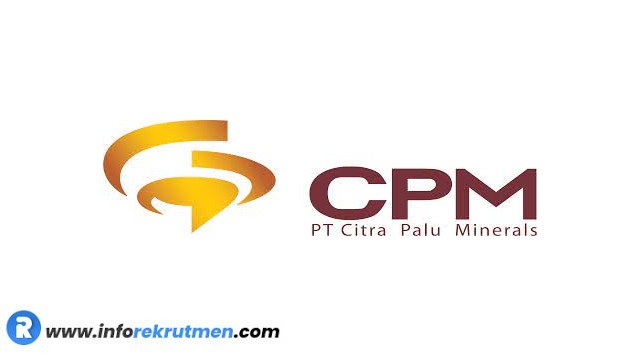 Rekrutmen PT Citra Palu Minerals (CPM) Terbaru Tahun 2024