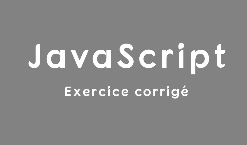 Exercice corrigé en JavaScript - COURSNET