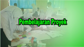 Model Pembelajaran Berbasis Proyek (Project Based Learning)