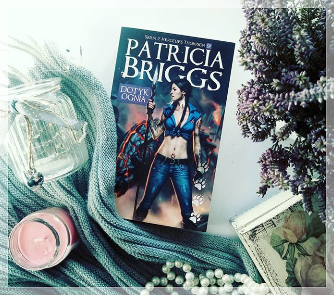 Książki Moni "Dotyk ognia" Patricia Briggs RECENZJA