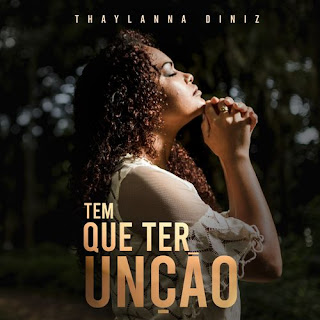 Baixar Música Gospel Tem Que Ter Unção - Thaylanna Diniz Mp3