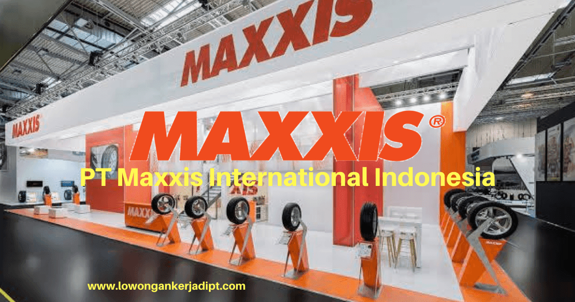 Lowongan Kerja Pt Maxxis International Indonesia Cikarang Lowongankerjadipt Com