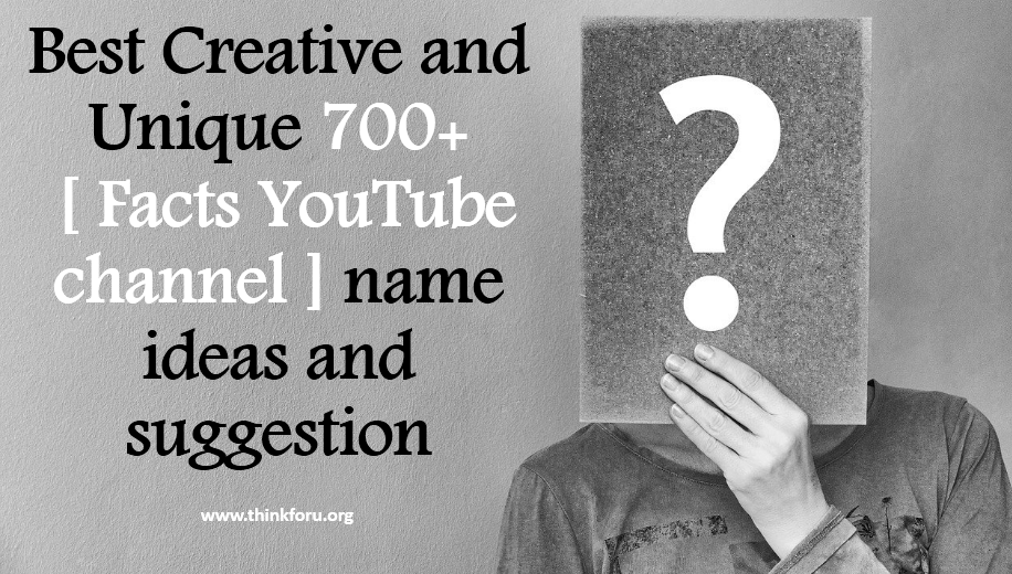 YouTube channel [ name ideas for Facts ] Best Creative and Unique 700