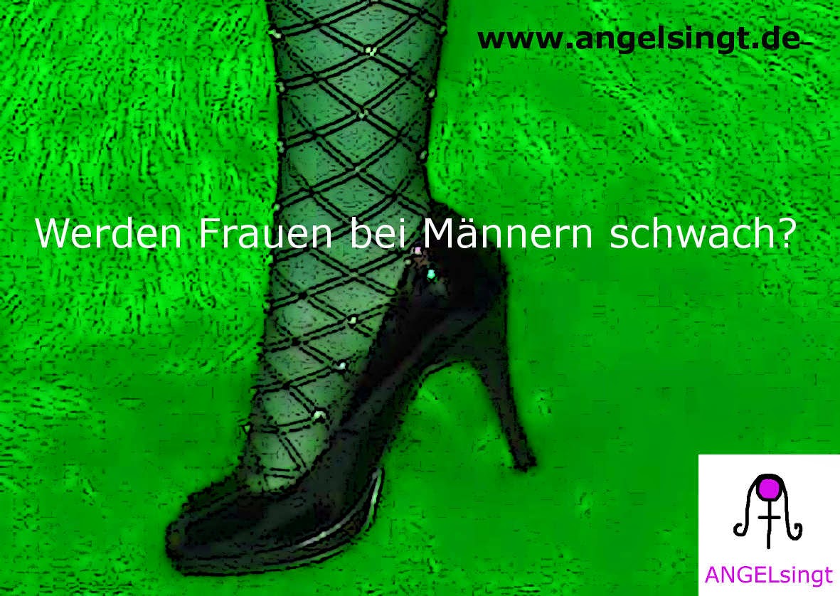 ANGELsingt Werden Frauen bei Männern schwach? ODER ! Steht hinter jeder Frau ein Mann der sie