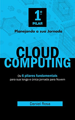 Cloud Computing: Planejando a sua Jornada - Daniel Rosa Cloud Computing: Planejando a sua Jornada - Daniel Rosa