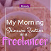 My Morning Skincare Routine as a Freelancer