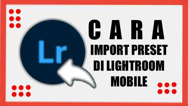 Cara Memasukkan Import Preset Lightroom Di Hp Android Iphone Terbaru Mediarale