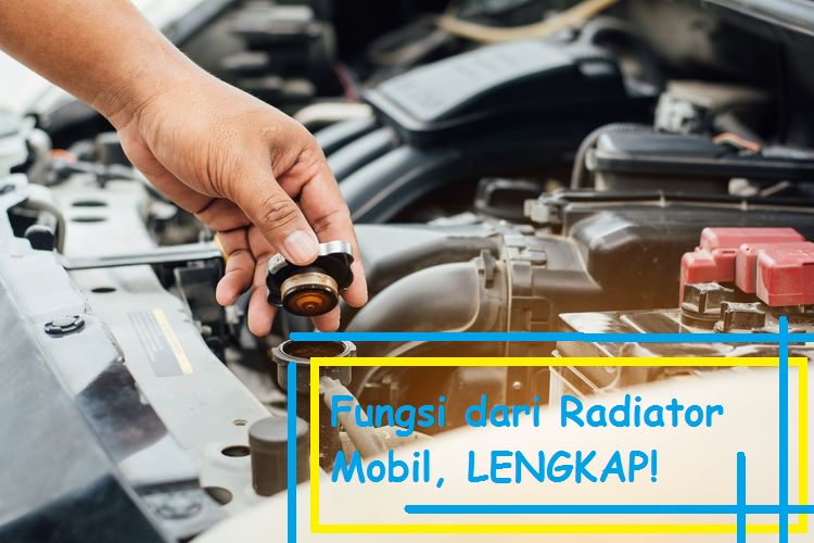 Fungsi dari Radiator Mobil, LENGKAP! - Siddix