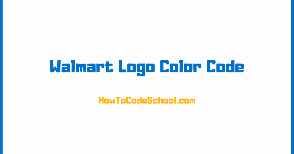 Walmart Logo Color Code Hex Code RGB Code CMYK Code PMS Code