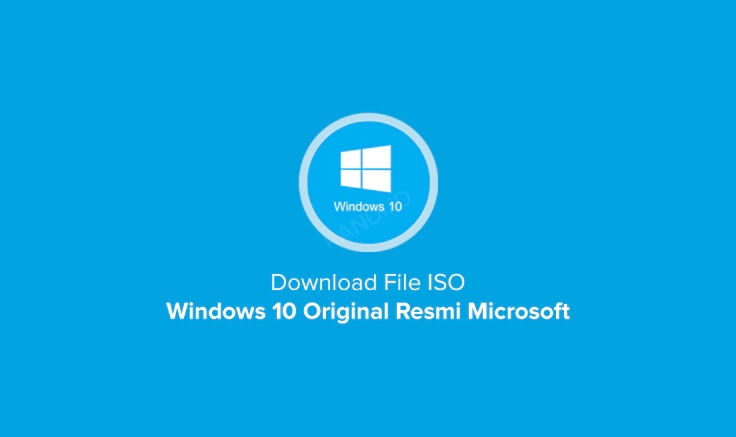 Cara Download File ISO Windows 10 Terbaru dari Situs Resmi Microsoft