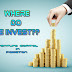WHERE DO WE INVEST?