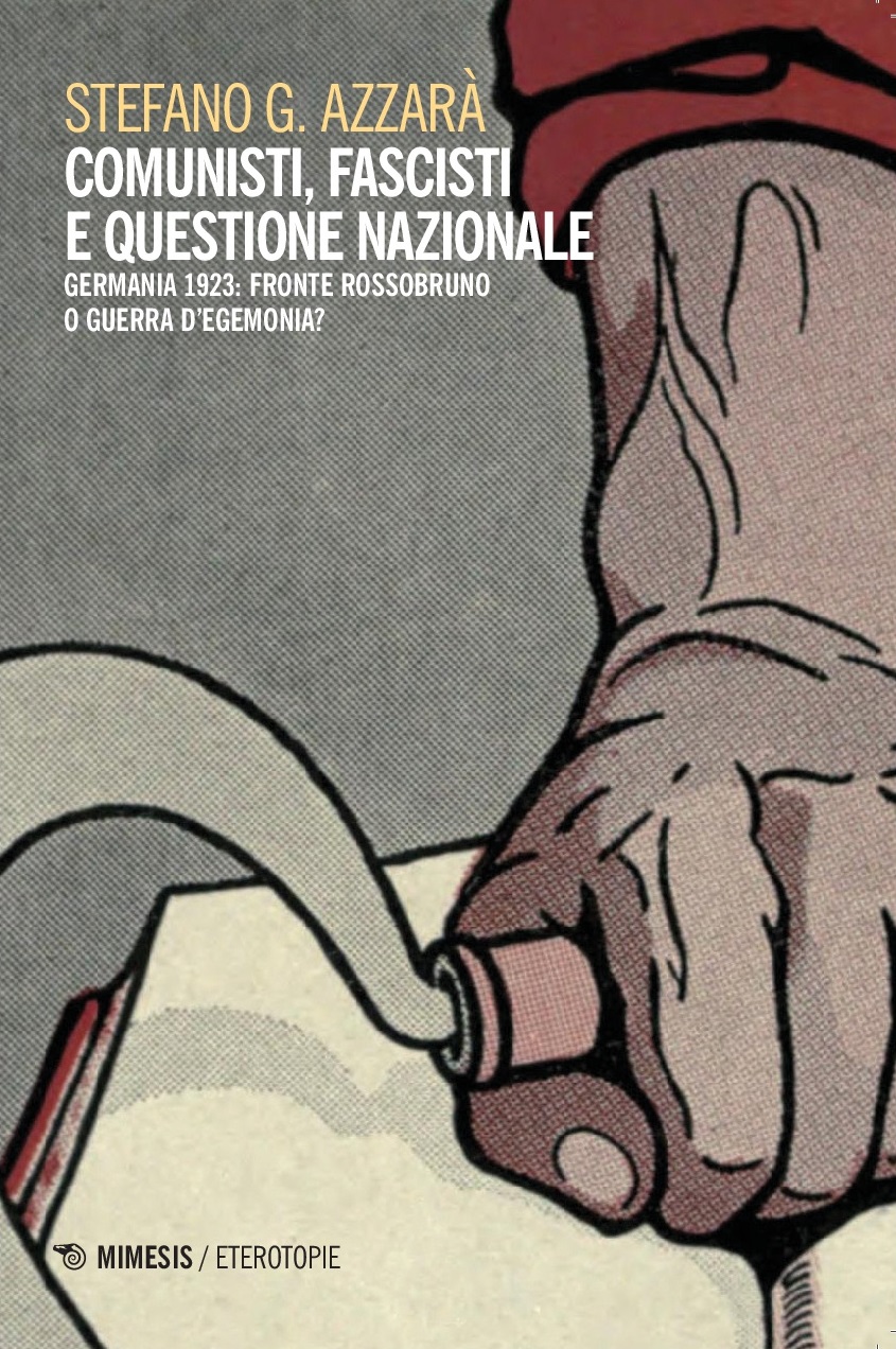 Comunisti, fascisti e questione nazionale. Germania 1923: fronte rossobruno o guerra d'egemonia?