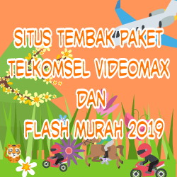 Situs Tembak Paket Telkomsel VideoMax dan Flash Murah 2019