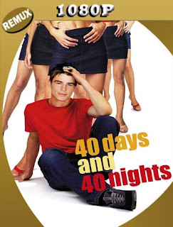 40 Días y 40 Noches (2002) REMUX [1080p] Latino [GoogleDrive] SXGO